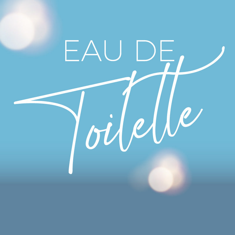 Eau de Toilette (ET)